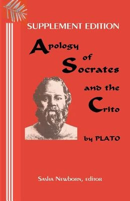 Supplement Edition: Apology of Socrates, and The Crito: and the text of Xenophon's Apology of Socrates by Newborn, Sasha
