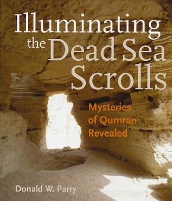 Illuminating the Dead Sea Scrolls by Parry, Donald W.