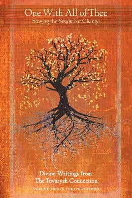 One with All of Thee: Sowing the Seeds for Change by Koropchak, Celine