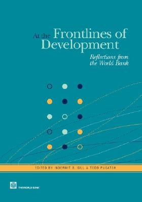 At the Frontlines of Development: Reflections from the World Bank by Gill, Indermit S.