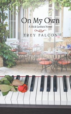 On My Own: A Rick Leshea Novel by Falcon, Trey