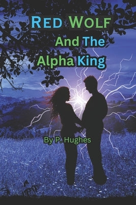 Red Wolf And The Alpha King by Bessant-Smith, Alice