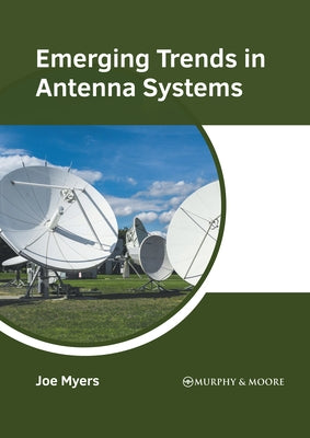 Emerging Trends in Antenna Systems by Myers, Joe