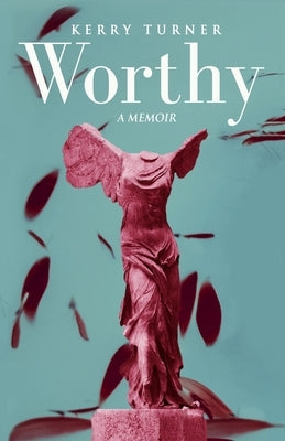 Worthy: A Memoir by Turner, Kerry