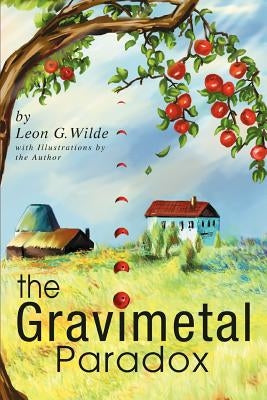 The Gravimetal Paradox by Wilde, Leon G.