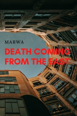 Death coming from the east by Marwa