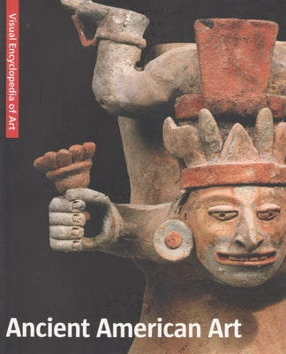 Ancient American Art/Altamerikanische Kunst/L'Art Precolombien/Precolombiaanse Kunst by The Scala Group