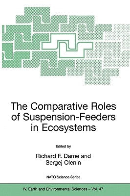The Comparative Roles of Suspension-Feeders in Ecosystems: Proceedings of the NATO Advanced Research Workshop on the Comparative Roles of Suspension-F by Dame, Richard F.