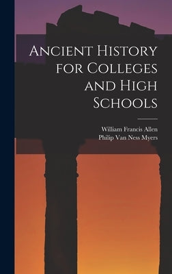 Ancient History for Colleges and High Schools by Allen, William Francis