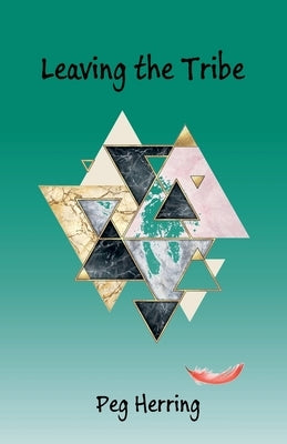Leaving the Tribe by Herring, Peg