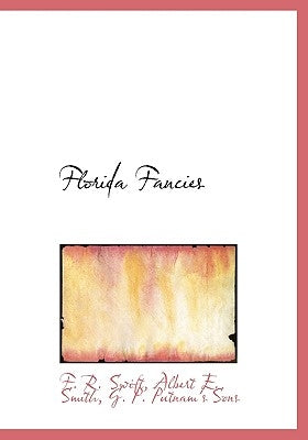 Florida Fancies by G P Putnam's Sons
