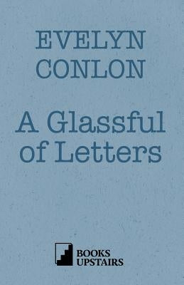 A Glassful of Letters by Conlon, Evelyn