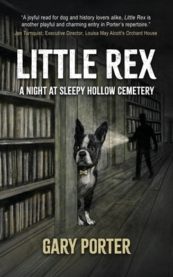 Little Rex: A Night at Sleepy Hollow Cemetery by Porter, Gary