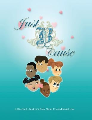 Just B Cause by Holloway, Cecelia F.