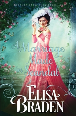 A Marriage Made in Scandal by Braden, Elisa