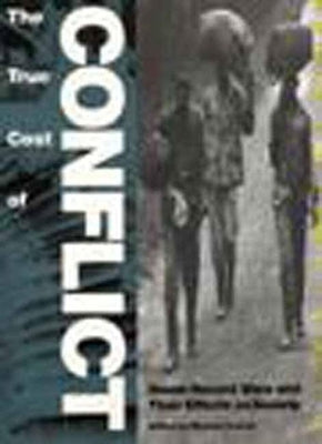 The True Cost of Conflict: Seven Recent Wars and Their Effects on Society by Cranna, Michael