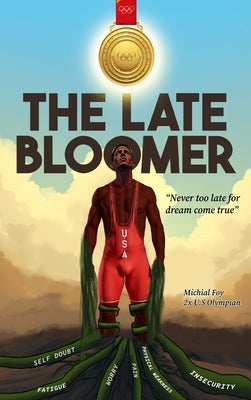 The Late Bloomer by Foy, Michial J.