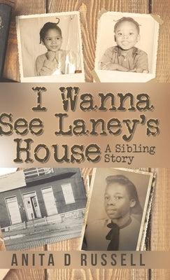 I Wanna See Laney's House by Russell, Anita D.