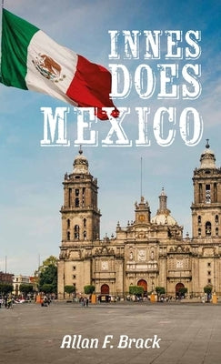 Innes Does Mexico by F. Brack, Allan