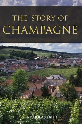 The Story of Champagne by Faith, Nicholas