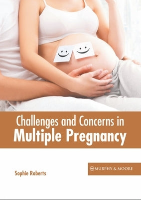 Challenges and Concerns in Multiple Pregnancy by Roberts, Sophie