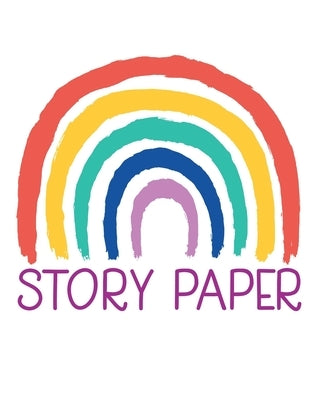 Story Paper: 8" x 10" 100 Pages Kids Writing Paper - Draw and Write Stories for Homeschool, Preschool, Elementary School by Books, Creative