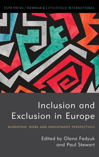 Inclusion and Exclusion in Europe: Migration, Work and Employment Perspectives by Fedyuk, Olena