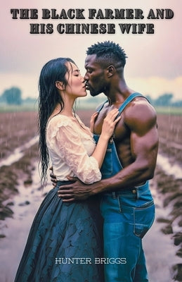 The Black Farmer and his Chinese Wife by Briggs, Hunter