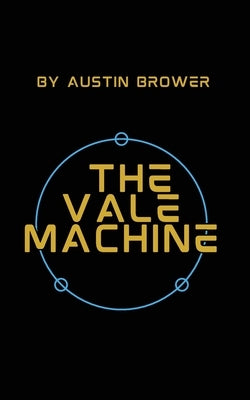 The Vale Machine by Brower, Austin