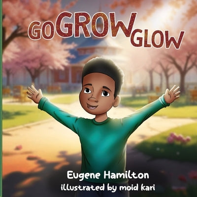 Go Grow Glow by Hamilton, Eugene