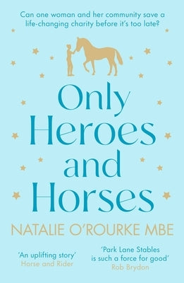 Only Heroes and Horses by O'Rourke, Natalie