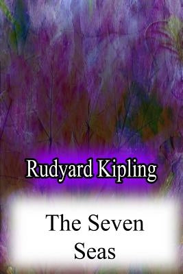 The Seven Seas by Kipling, Rudyard