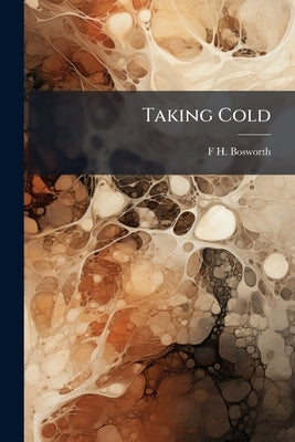Taking Cold by Bosworth, F. H. 1843-1925