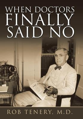 When Doctors Finally Said No by Tenery, Rob