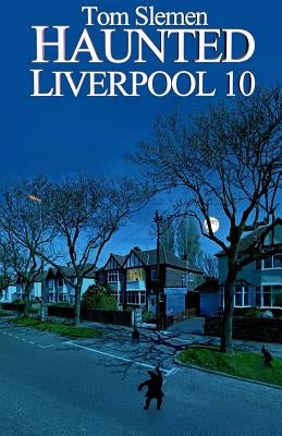 Haunted Liverpool 10 by Slemen, Tom
