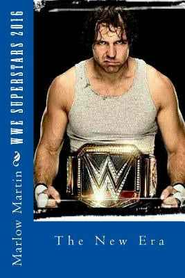 WWE Superstars 2016: The New Era by Martin, Marlow Jermaine