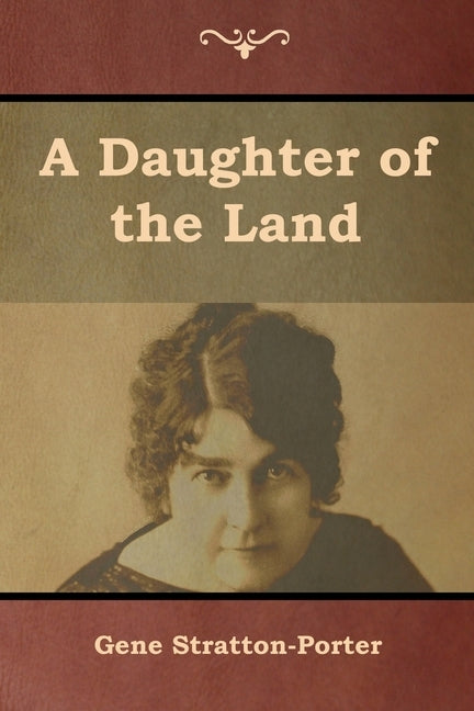 A Daughter of the Land by Stratton-Porter, Gene