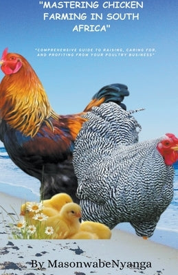 Mastering Chicken Farming in South Africa by Nyanga, Masonwabe