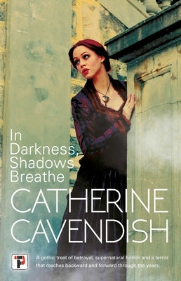 In Darkness, Shadows Breathe by Cavendish, Catherine