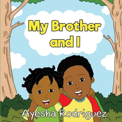 My Brother and I by Rodriguez, Ayesha