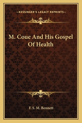 M. Coue And His Gospel Of Health by Bennett, F. S. M.