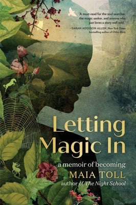 Letting Magic in: A Memoir of Becoming by Toll, Maia