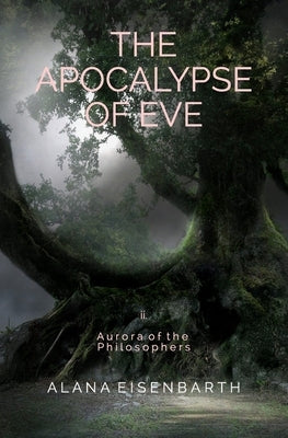 The Apocalypse of Eve by Eisenbarth, Alana