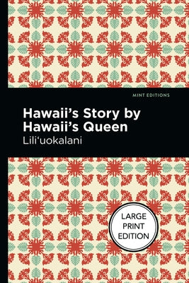 Hawaii's Story by Hawaii's Queen: Large Print Edition by Lili'uokalani