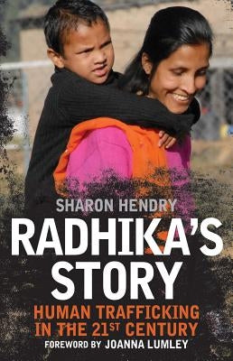 Radhika's Story: Human Trafficking in the 21st Century by Hendry, Sharon