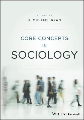 Core Concepts in Sociology by Ryan, J. Michael