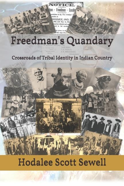 The Freedman's Quandary: Crossroads of Tribal Identity in Indian Country by Sewell, Hodalee Scott