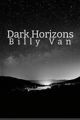 Dark Horizons: Tales of Supernatural, Suspense, and Mystery by Van, Billy