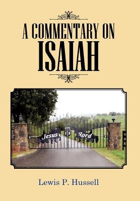 A Commentary on Isaiah by Hussell, Lewis P.
