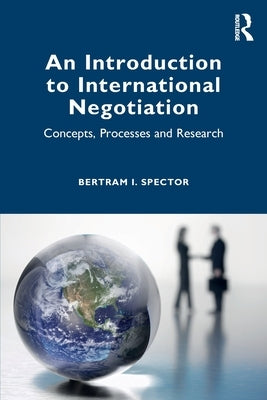 An Introduction to International Negotiation: Concepts, Processes and Research by Spector, Bertram I.